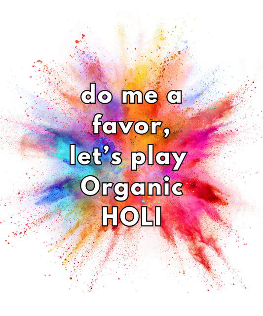 Holi Design_Do me a favor, let's play organic Holi