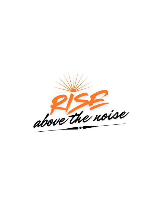 🌟 Elevate Your Style with "Rise Above the Noise" Design! 🌟